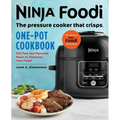 Ninja Foodi: The Pressure Cooker That Crisps: One-Pot Cookbook: 100 Fast and Flavorful Meals to Maximize Your Foodi - Paperback