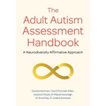 The Adult Autism Assessment Handbook: A Neurodiversity Affirmative Approach - Paperback