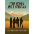 Four Women and a Mountain: Legends and Legacies of the Sierra - Hardcover