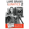 Lame Brains and Lunatics 2 (hardback): More Good, Bad and Forgotten of Silent Comedy - Hardcover