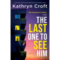 The Last One to See Him: A completely addictive and unputdownable psychological thriller - Paperback