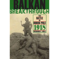 Balkan Breakthrough: The Battle of Dobro Pole 1918 - Hardcover