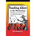 Teaching Chess in the 21st Century: Strategies and Connections to a Standards-Based World - Paperback