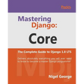Mastering Django Core: The Complete Guide to Django 1.8 LTS - Paperback