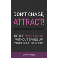 Don't Chase, Attract!: Be the "Perfect 10" without giving up your self-respect - Paperback