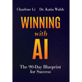 Winning with AI: The 90-Day Blueprint for Success - Hardcover