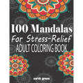 100 Mandalas For Stress-Relief Adult Coloring Book: Beautiful Mandalas for Stress Relief and Relaxation By Earth Green - Paperback