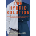 The Hybrid Solution: Mastering the balance between business growth and personal planning objectives - Paperback