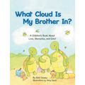 What Cloud Is My Brother In?: A Children's Book About Love, Memories, and Grief - Paperback