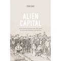 Alien Capital: Asian Racialization and the Logic of Settler Colonial Capitalism - Paperback