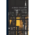 A Brief History of the Lotos Club - Hardcover
