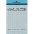 A Brazilian Mystic: Being the Life and Miracles of Antonio Conselheiro - Paperback