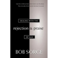 Dealing with the Rejection and Praise of Man - Paperback