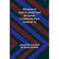 Memoirs of Jean François Paul de Gondi, Cardinal de Retz (Volume 1) - Paperback