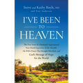 I've Been to Heaven: The True Story of a Husband's Supernatural Near-Death Experience of the Afterlife, His Wife's Prayer That Brought Him Back, and G - Paperback