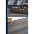 The Book of 100 Homes: Containing the Desgins and Floor Plans of One Hundred Homes, Book H - Paperback