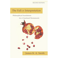 The Fall of Interpretation: Philosophical Foundations for a Creational Hermeneutic - Paperback