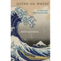 Notes on Water: An Aqueous Phenomenology - Paperback