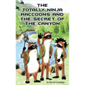 The Totally Ninja Raccoons and the Secret of the Canyon - Paperback