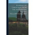 Journal of Larocque From the Assiniboine to the Yellowstone, 1805 - Hardcover