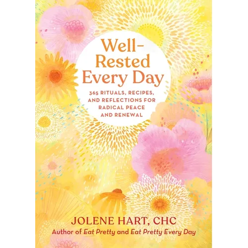Well-Rested Every Day: 365 Rituals, Recipes, and Reflections for Radical Peace and Renewal - Paperback