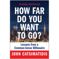 How Far Do You Want to Go?: Lessons from a Common-Sense Billionaire - Hardcover