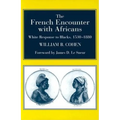 The French Encounter with Africans: White Response to Blacks, 1530-1880. Foreword by James D. Le Sueur - Paperback