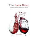 The Later Dater: A Guide for the Newly Single Woman Over 50 - Paperback