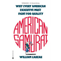 American Samurai: A Warrior for the Coming Dark Ages of American Business - Paperback