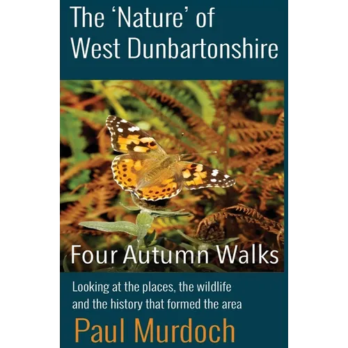 The 'Nature' of West Dunbartonshire: Four Autumn Walks - Paperback