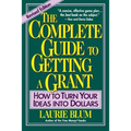 The Complete Guide to Getting a Grant: How to Turn Your Ideas Into Dollars - Paperback