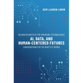 Design Heuristics for Emerging Technologies: AI, Data, & Human-Centered Futures - Considerations for the Rights of Women - Paperback