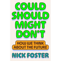 Could Should Might Don't: How We Think about the Future - Hardcover