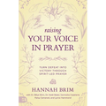 Raising Your Voice in Prayer: Turn Defeat into Victory Through Spirit-Led Prayer - Paperback