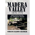 Madera Valley 1870-1970: Irrigation Water to Drinking Water - Hardcover