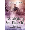Guardian of Kelvia: Tribes of Chalent Book 2 - Paperback