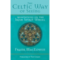 The Celtic Way of Seeing: Meditations on the Irish Spirit Wheel - Paperback