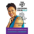 The Art of Convincing Yourself: 3 Questions that will lead you to success - Paperback