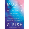 Music and Mantras: The Yoga of Mindful Singing for Health, Happiness, Peace & Prosperity - Paperback