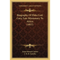 Biography Of Elder Lott Cary, Late Missionary To Africa (1837) - Paperback