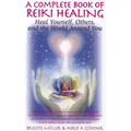 A Complete Book of Reiki Healing: Heal Yourself, Others, and the World Around You - Paperback