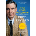 The Good Neighbor: The Life and Work of Fred Rogers - Paperback