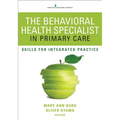 The Behavioral Health Specialist in Primary Care: Skills for Integrated Practice - Paperback