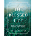 The Blessed Life: A 90-Day Devotional Through the Teachings and Miracles of Jesus - Hardcover