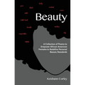 Beauty: A Collection of Poems to Empower African American Females to Redefine Personal Beauty Standards - Paperback