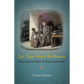 Let This Voice Be Heard: Anthony Benezet, Father of Atlantic Abolitionism - Paperback