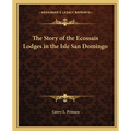 The Story of the Ecossais Lodges in the Isle San Domingo - Paperback