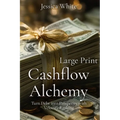 Cashflow Alchemy (Large Print): Turn Debt into Prosperity with Velocity Banking - Paperback