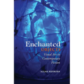 Enchanted Objects: Visual Art in Contemporary Fiction - Paperback