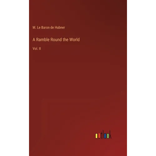 A Ramble Round the World: Vol. II - Hardcover